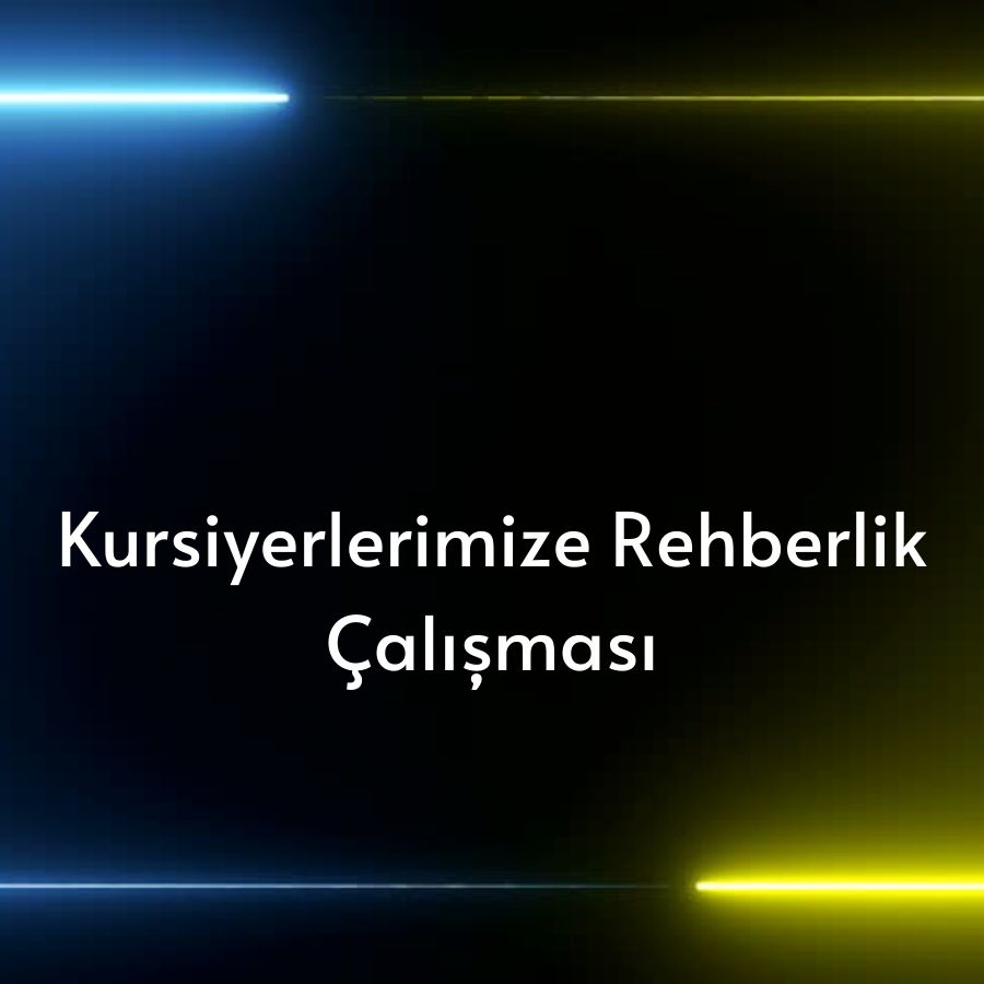 Kursiyerlerimize Rehberlik Çalışması